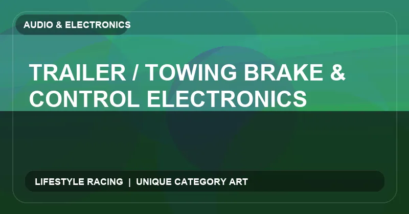 Trailer / Towing Brake & Control Electronics